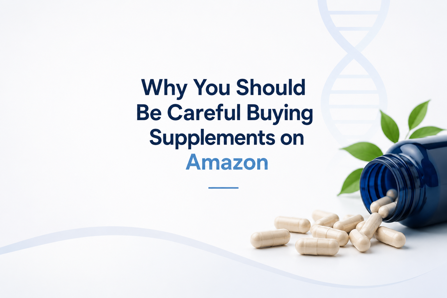 Why You Should be Careful Buying Supplements on Amazon