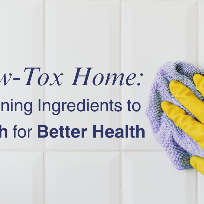 Low-Tox Home: Cleaning Ingredients to Ditch for Better Health