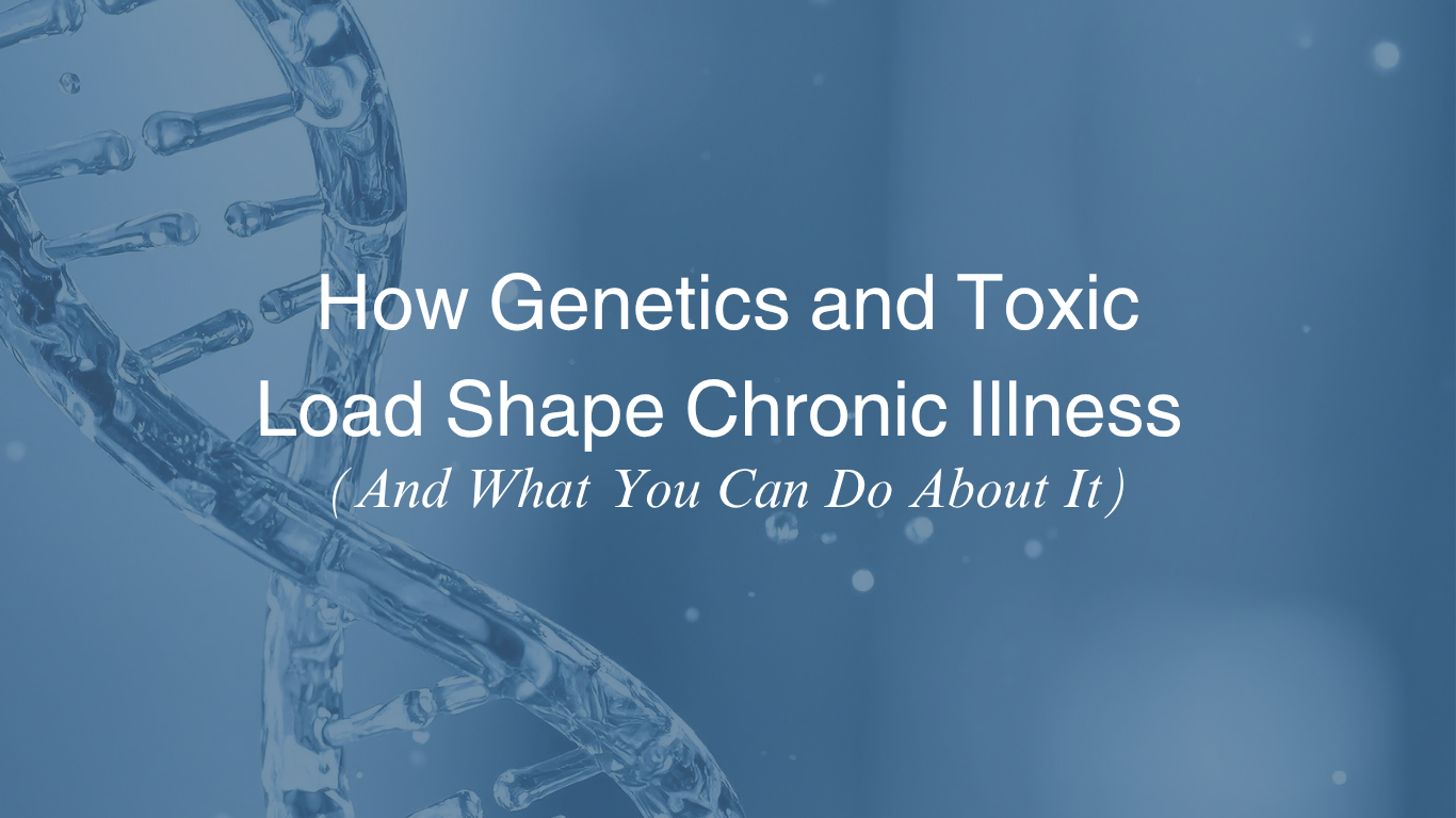 Precision Medicine, Genetics, and Toxic Load: What This Webinar Reveals About Chronic Illness