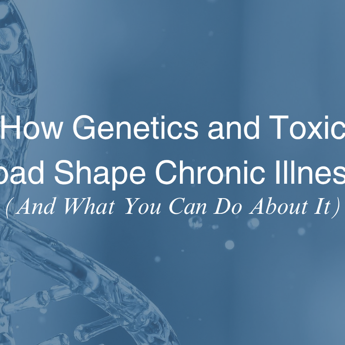 Precision Medicine, Genetics, and Toxic Load: What This Webinar Reveals About Chronic Illness
